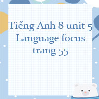 Tiếng Anh 8 unit 5 Language focus trang 55 Friends plus
