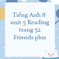 Tiếng Anh 8 unit 5 Reading trang 52 Friends plus