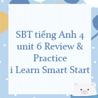 Sách bài tập tiếng Anh 4 unit 6 Review and Practice i Learn Smart Start
