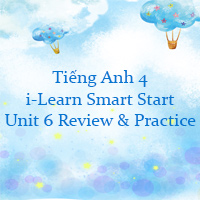 Tiếng Anh 4 i-Learn Smart Start Unit 6 Review and Practice