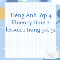 Tiếng Anh lớp 4 Fluency time 2 lesson 1 trang 52