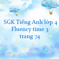 Tiếng Anh lớp 4 Fluency time 3 trang 74 Family and Friends