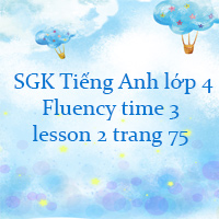 Tiếng Anh lớp 4 Fluency time 3 trang 75 Family and Friends
