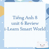 Tiếng Anh 8 unit 6 Review i-Learn Smart World