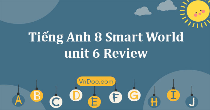 Tiếng Anh 8 unit 6 Review i-Learn Smart World - Tiếng Anh 8 i-Learn ...