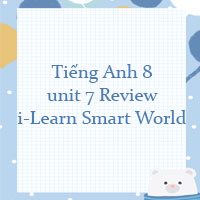 Tiếng Anh 8 unit 7 Review i-Learn Smart World