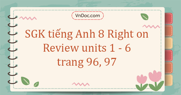 tiếng anh lớp 6 unit 8 review trang