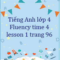 Tiếng Anh lớp 4 Fluency time 4 trang 96 Family and Friends