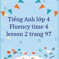 Tiếng Anh lớp 4 Fluency time 4 trang 97 Family and Friends