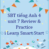 Sách bài tập tiếng Anh 4 unit 7 Review and Practice i Learn Smart Start