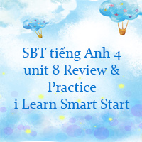 Sách bài tập tiếng Anh 4 unit 8 Review and Practice i Learn Smart Start