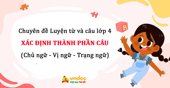 Bài tập về Chủ ngữ, Vị ngữ, Trạng ngữ lớp 4 Có đáp án