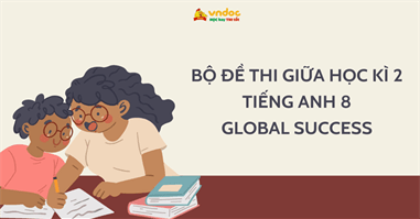 Bộ đề thi giữa học kì 2 Tiếng Anh 8 Global Success