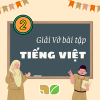 Giải VBT Tiếng Việt 2 trang 73 Ôn tập và đánh giá cuối học kì 1 - Tiết 5, 6