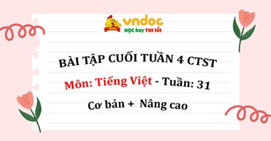 Bộ bài tập cuối tuần Tiếng Việt lớp 4 Tuần 31 Chân trời sáng tạo