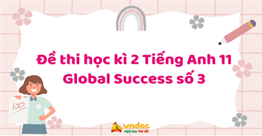 Đề thi học kì 2 Tiếng Anh 11 Global Success số 3