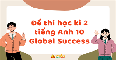 Đề thi học kì 2 tiếng Anh 10 Global success