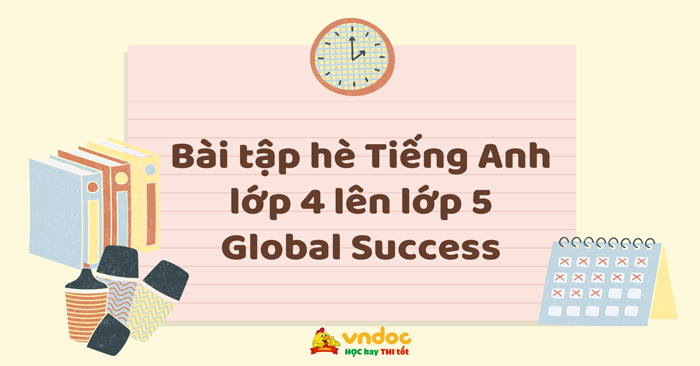 Bài tập ôn hè Tiếng Anh lớp 4 lên lớp 5 sách Global Success số 2