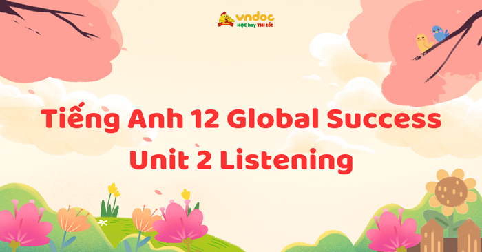 trắc nghiệm tiếng anh unit 2 lớp 12 global success