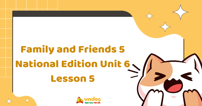 Family and Friends 5 National Edition Unit 6 Lesson 5 - Tiếng Anh lớp 5 ...