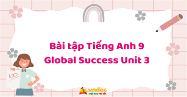 Bài tập Tiếng Anh 9 Global Success Unit 3