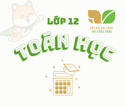Toán 12 - Kết nối tri thức với Cuộc sống