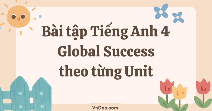 Bài tập Tiếng Anh 4 Global Success theo từng Unit