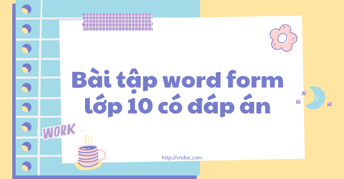 Bài tập word form lớp 10 có đáp án