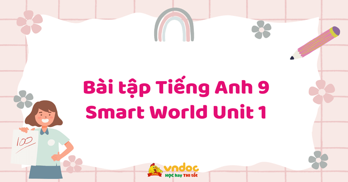 Bài tập Tiếng Anh 9 i-Learn Smart World Unit 1 