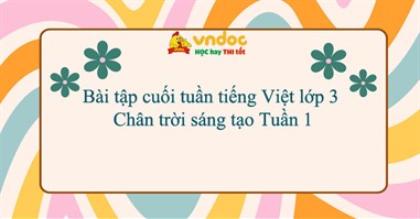 Bài tập cuối tuần tiếng Việt lớp 3 Chân trời sáng tạo Tuần 1