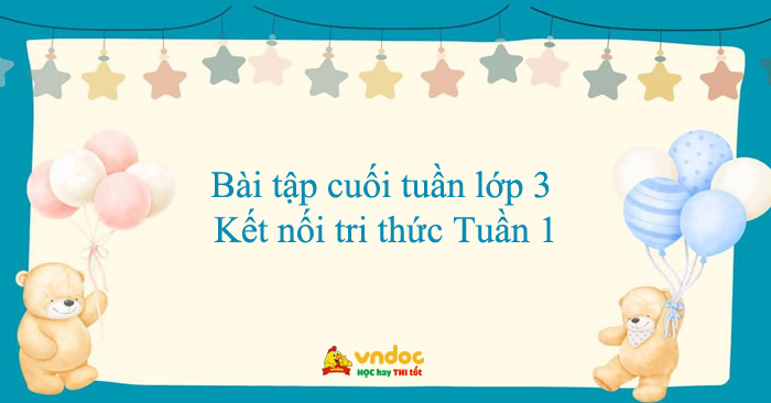 Bài tập cuối tuần lớp 3 Kết nối tri thức Tuần 1