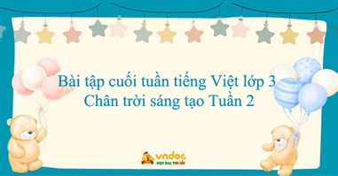 Bài tập cuối tuần tiếng Việt lớp 3 Chân trời sáng tạo Tuần 2