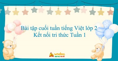 Bài tập cuối tuần tiếng Việt lớp 2 Kết nối tri thức Tuần 1