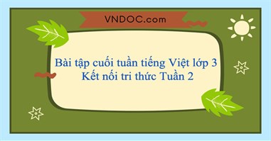 Bài tập cuối tuần tiếng Việt lớp 3 Kết nối tri thức Tuần 2 Số 2