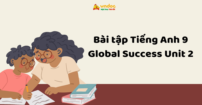 Bài tập Tiếng Anh 9 Global Success Unit 2