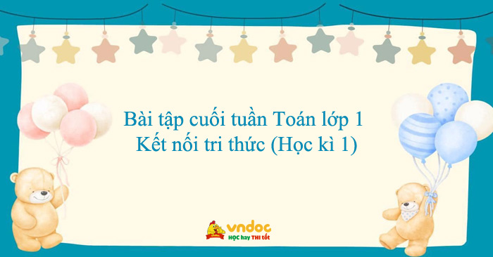 Bài tập cuối tuần Toán lớp 1 Kết nối tri thức (Học kì 1)