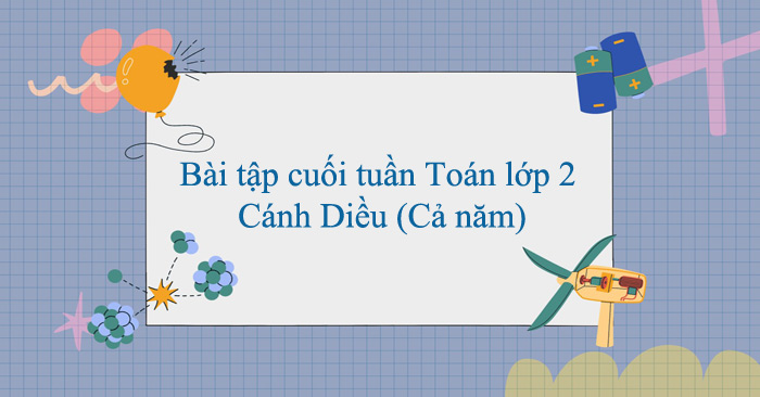 Bài tập cuối tuần Toán lớp 2 Cánh Diều (Cả năm)