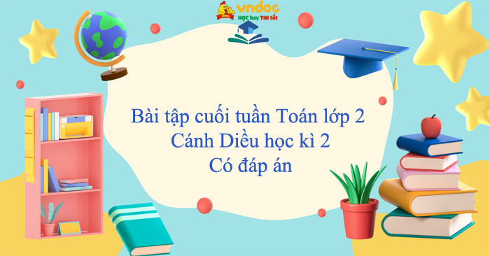 Bài tập cuối tuần Toán lớp 2 Cánh Diều học kì 2 (Cơ bản)