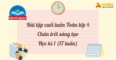 Bài tập cuối tuần Toán lớp 4 Chân trời sáng tạo Học kì 1 - Bộ 2 (Cơ bản) 