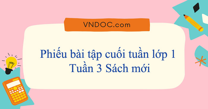 Phiếu bài tập cuối tuần lớp 1: Tuần 3 Sách mới