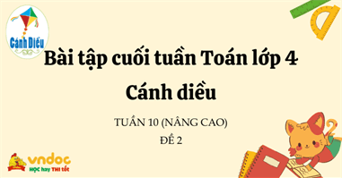 Bài tập cuối tuần Toán lớp 4 Cánh diều nâng cao - tuần 10 đề 2