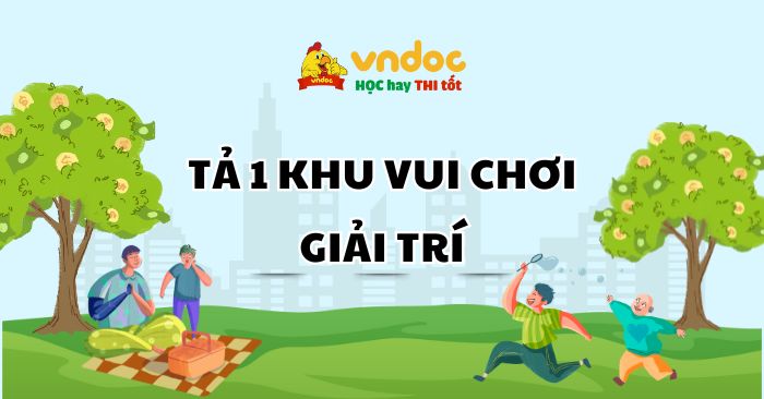 Top 35 bài văn Tả khu vui chơi giải trí lớp 5 Hay Nhất