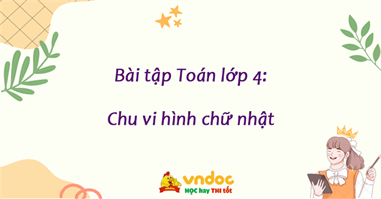 Bài tập Toán lớp 4: Chu vi hình chữ nhật