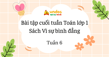 Bài tập cuối tuần Toán lớp 1 Vì sự bình đẳng và dân chủ - Tuần 6