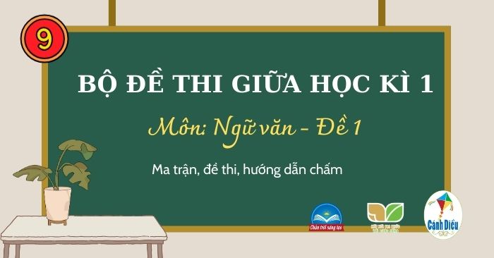 Bộ đề thi giữa học kì 1 môn Văn 9 năm 2024 Có đáp án - Đề 1
