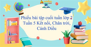 Phiếu bài tập cuối tuần lớp 2: Tuần 5 Kết nối, Chân trời, Cánh Diều