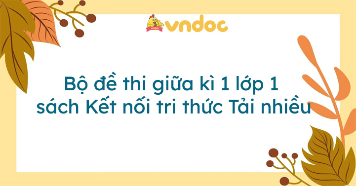 11 đề thi giữa kì 1 lớp 1 Kết nối tri thức năm 2025 - 2026