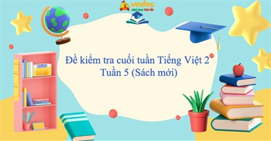 Đề kiểm tra cuối tuần Tiếng Việt 2: Tuần 5 (Sách mới)