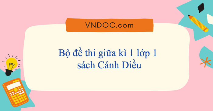 13 đề thi giữa kì 1 lớp 1 sách Cánh Diều năm 2025 - 2026