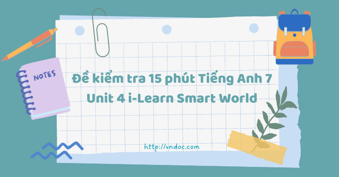Đề kiểm tra 15 phút Tiếng Anh lớp 7 Unit 4 i-Learn Smart World